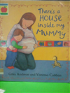 There's a house inside my mummy / written by Giles Andreae ; illustrated by Vanessa Cabban.