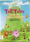 Tall tales : from the animal kingdom